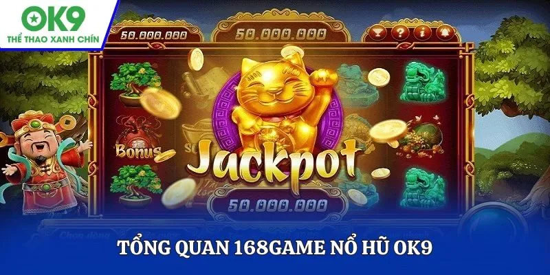 Tổng quan 168game nổ hũ OK9