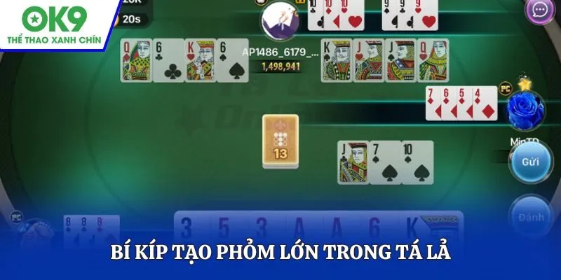 Bí kíp tạo Phỏm lớn trong Tá Lả