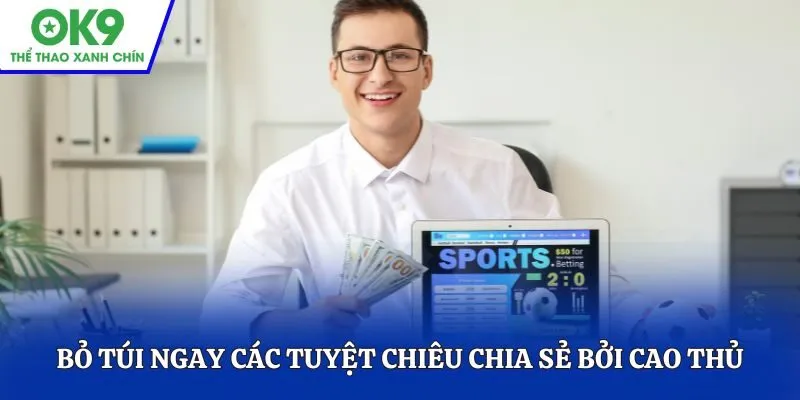 Bỏ túi ngay các tuyệt chiêu chia sẻ bởi cao thủ