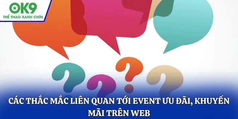 Các thắc mắc liên quan tới event ưu đãi, khuyến mãi trên web