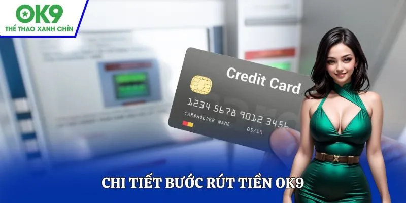 Chi tiết bước Rút tiền OK9