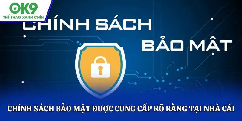 Chính sách bảo mật được cung cấp rõ ràng tại nhà cái