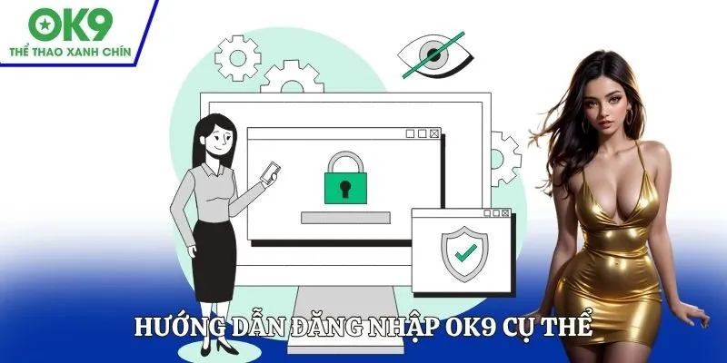 Hướng dẫn Đăng nhập OK9 cụ thể