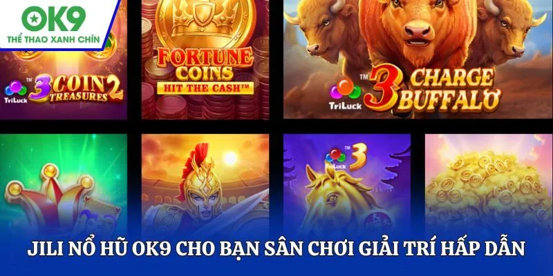 JILI Nổ hũ OK9 cho bạn sân chơi giải trí hấp dẫn