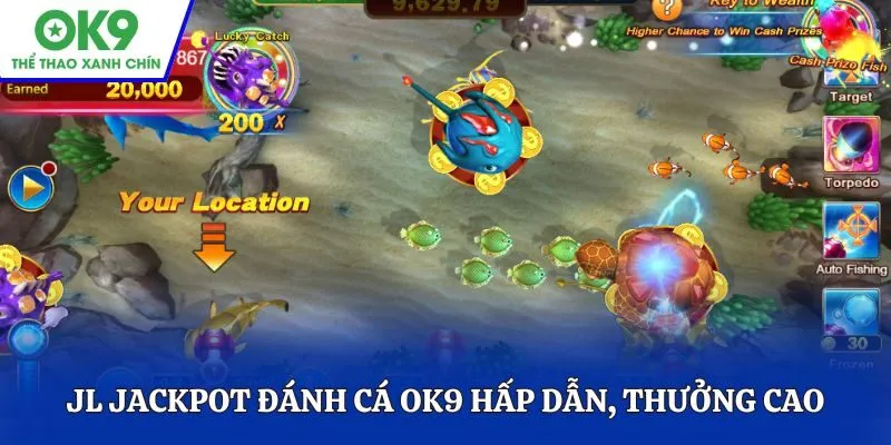 JL Jackpot Đánh Cá OK9 hấp dẫn, thưởng cao