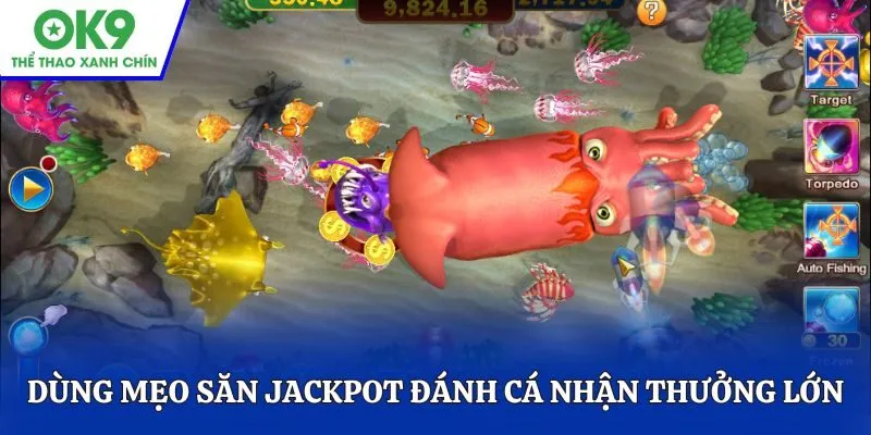 Dùng mẹo săn Jackpot Đánh Cá nhận thưởng lớn