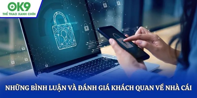 Những bình luận và đánh giá khách quan về nhà cái
