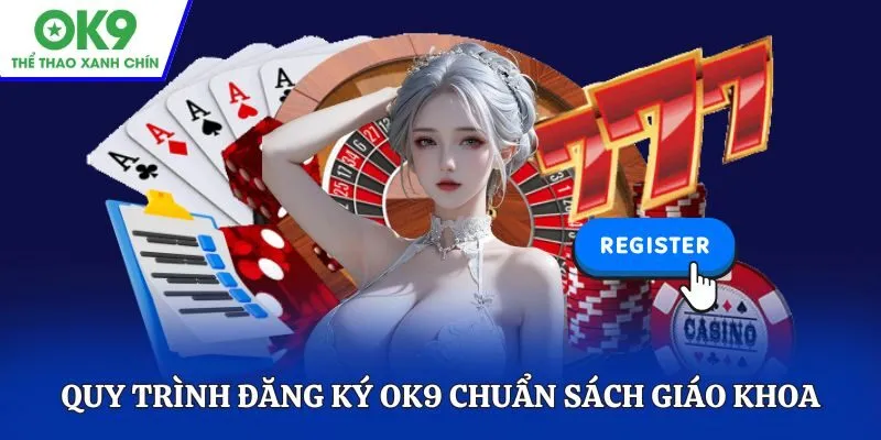 Quy trình hướng dẫn đăng ký OK9 chuẩn sách giáo khoa