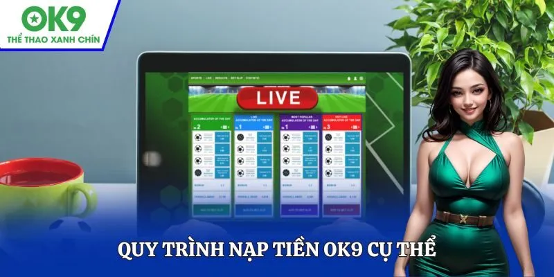 Quy trình nạp tiền OK9 cụ thể