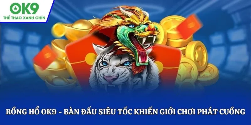 Rồng Hổ OK9