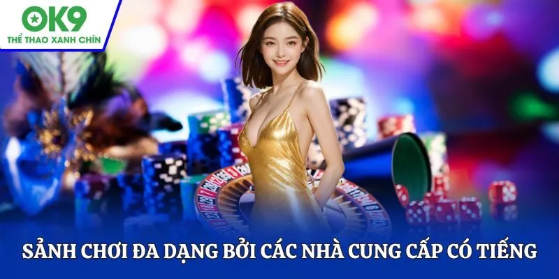 Sảnh chơi đa dạng bởi các nhà cung cấp có tiếng