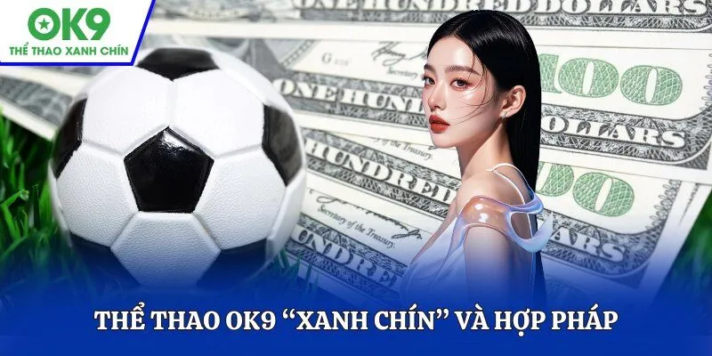 Thể thao OK9 “xanh chín” và hợp pháp