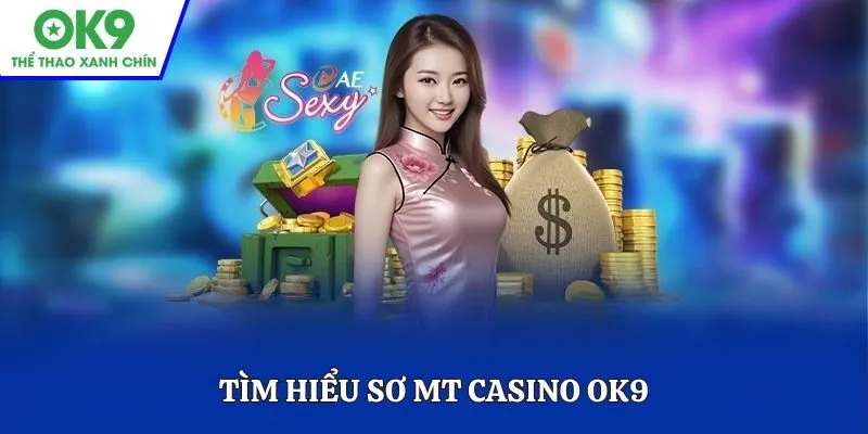 Tìm hiểu sơ MT Casino OK9