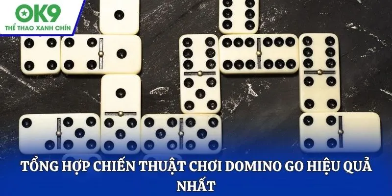 Tổng hợp chiến thuật chơi Domino Go hiệu quả nhất
